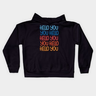 hello you, you hello Kids Hoodie